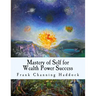 Mastery of Self for Wealth Power Success