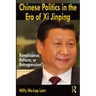 Chinese Politics in the Era of XI Jinping: Renaissance, Reform, or Retrogression?