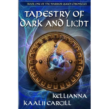 Tapestry of Dark and Light: Book One of The Warrior Queen Chronicles