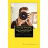 Get Canon EOS 550D Freelance Photography Jobs Now! Amazing Freelance Photographer Jobs: Starting a Photography Business with a Commercial Photographer