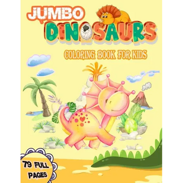 Jumbo Dinosaurs Coloring Book for Kids: Big Dinosaurs Coloring Book with 79 Full Pages Unique Illustrations Great Gift for Boys & Girls, Ages