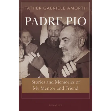 Padre Pio: Stories and Memories of My Mentor and Friend