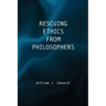 Rescuing Ethics from Philosophers