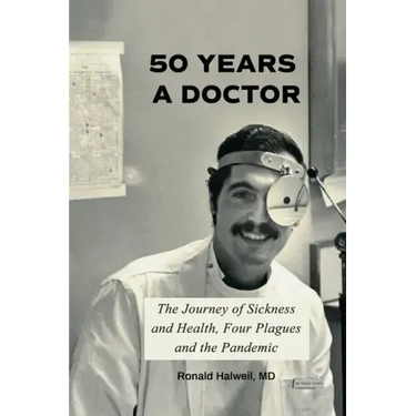 Fifty Years a Doctor: The Journey of Sickness and Health, Four Plagues and the Pandemic