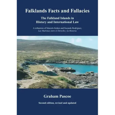 Falklands Facts and Fallacies: The Falkland Islands in History and International Law