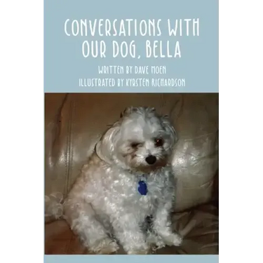 Conversations With Our Dog, Bella