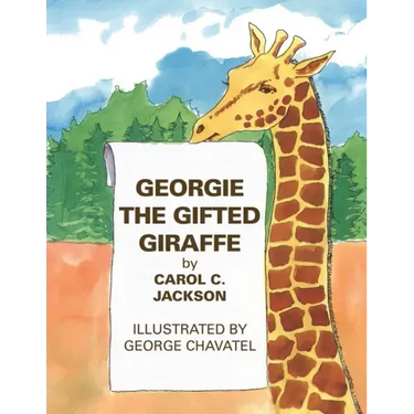 Georgie the Gifted Giraffe: Illustrated by George Chavatel