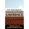 The Diary Kept by T. E. Lawrence While Travelling in Arabia During 1911