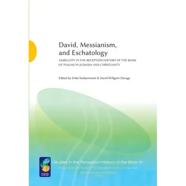 David, Messianism, and Eschatology: Ambiguity in the Reception History of the Book of Psalms in Judaism and Christianity
