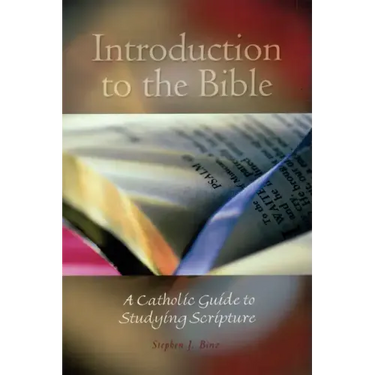 Introduction to the Bible: A Catholic Guide to Studying Scripture