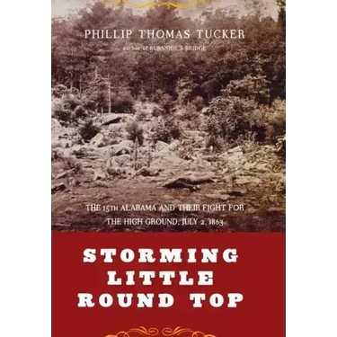 Storming Little Round Top: The 15th Alabama and Their Fight for the High Ground, July 2, 1863