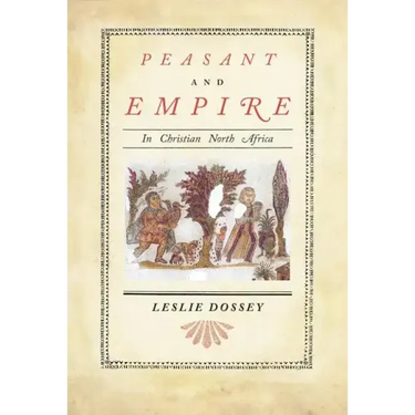 Peasant and Empire in Christian North Africa: Volume 47