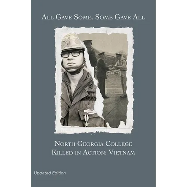 All Gave Some, Some Gave All: North Georgia College Killed in Action: Vietnam, Updated Edition