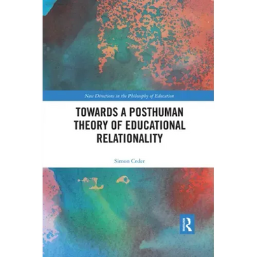 Towards a Posthuman Theory of Educational Relationality