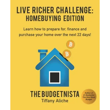 Live Richer Challenge: Homebuying Edition: Learn how to how to prepare for, finance and purchase your home in 22 days.