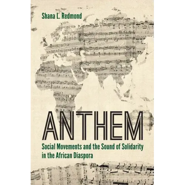 Anthem: Social Movements and the Sound of Solidarity in the African Diaspora