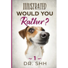 Illustrated Would You Rather?: Jokes and Game Book for Children Age 5-11