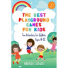 The Best Playground Games for Kids: Fun Activities for Children Ages 4-11