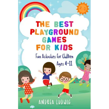 The Best Playground Games for Kids: Fun Activities for Children Ages 4-11