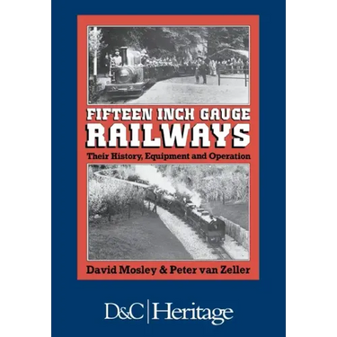 Fifteen Inch Gauge Railways: Their History, Equipment and Operation