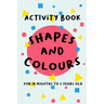 Shapes and Colours: For 18 months to 2 years old