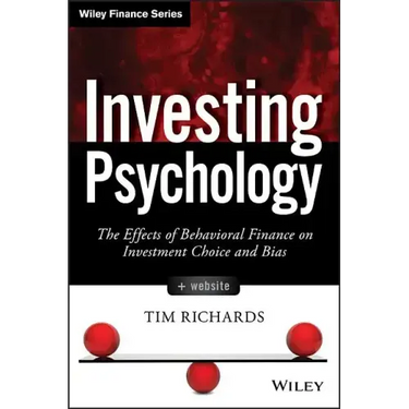 Investing Psychology, + Website: The Effects of Behavioral Finance on Investment Choice and Bias