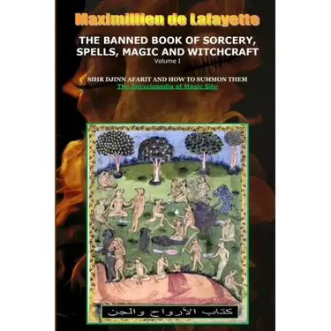 Volume I. THE BANNED BOOK OF SORCERY, SPELLS, MAGIC AND WITCHCRAFT