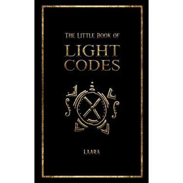 The Little Book of Light Codes: Healing Symbols for Life Transformation