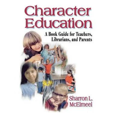 Character Education: A Book Guide for Teachers, Librarians, and Parents