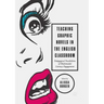 Teaching Graphic Novels in the English Classroom: Pedagogical Possibilities of Multimodal Literacy Engagement