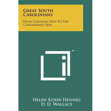 Great South Carolinians: From Colonial Days to the Confederate War