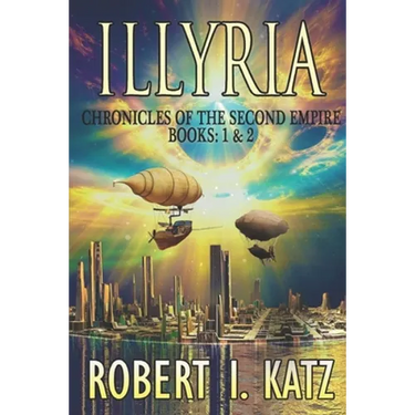 Illyria: Chronicles of the Second Empire Books: 1 & 2