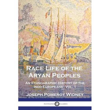 Race Life of the Aryan Peoples: An Ethnographic History of the Indo-Europeans - Vol. 1