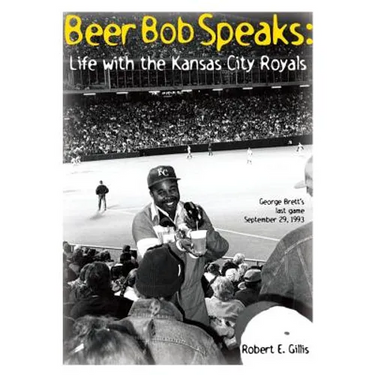 Beer Bob Speaks: Life with the Kansas City Royals