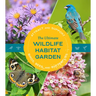 The Ultimate Wildlife Habitat Garden: Attract and Support Birds, Bees, and Butterflies