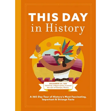 This Day in History: A 365-Day Tour of History's Most Fascinating, Important and Strange Facts and Figures