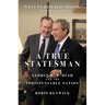 A True Statesman: George H. W. Bush and the 'Indispensable Nation'