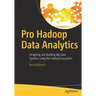 Pro Hadoop Data Analytics: Designing and Building Big Data Systems Using the Hadoop Ecosystem