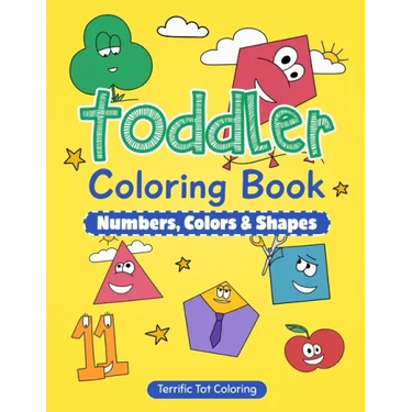 Toddler Coloring Book: Numbers, Colors, Shapes: Early Learning Activity Book for Kids Ages 3-5