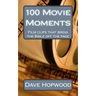 100 Movie Moments: 100 film clips that bring the Bible off the page