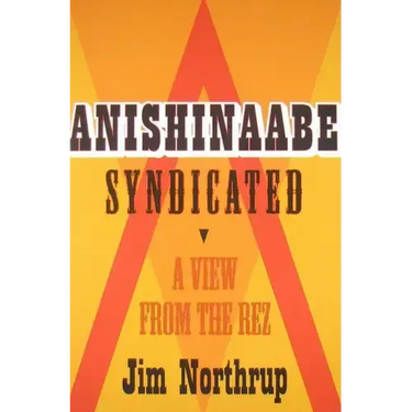 Anishinaabe Syndicated: A View from the Rez