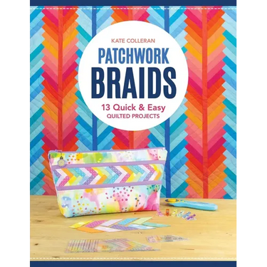 Patchwork Braids: 13 Quick & Easy Quilted Projects