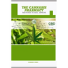 The Cannabis Pharmacy Oil: Cannabis Properties, Strains, Medical Usage, THC And CBD - The Power to Heal, Improve