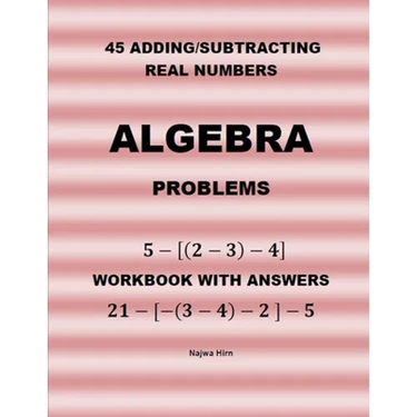 45 Algebra Problems (Adding/Subtracting Real Numbers)