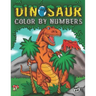 Dinosaur Color By Numbers: Coloring Book for Kids Ages 4-8 Activity Book for Boys & Girls