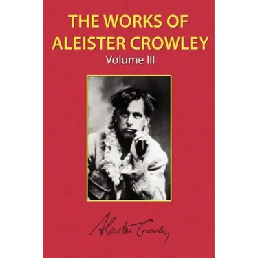 The Works of Aleister Crowley Vol. 3