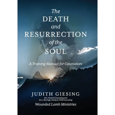 The Death and Resurrection of the Soul: A Training Manual for Counselors