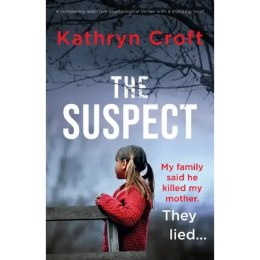 The Suspect: A completely addictive psychological thriller with a shocking twist