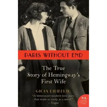 Paris Without End: The True Story of Hemingway's First Wife