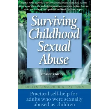 Surviving Childhood Sexual Abuse: Practical Self-Help for Adults Who Were Sexually Abused as Children